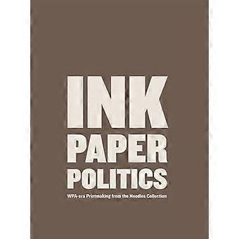 Ink Paper Politics WPA Era Printmaking from the Needles Collection