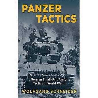 Panzer Tactics German Small-unit Armor Tactics In World War Ii - Wolfgang Schneider - Paperback - English Book - History