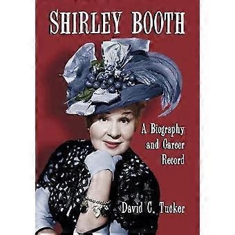 Shirley Booth A Biography and Career Record