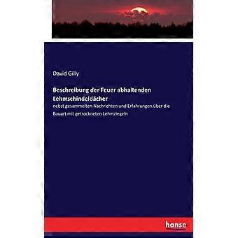 Beschreibung Der Feuer Abhaltenden Lehmschindeldchernebst Gesammelten Nachrichte - David Gilly - Paperback - English Book - History