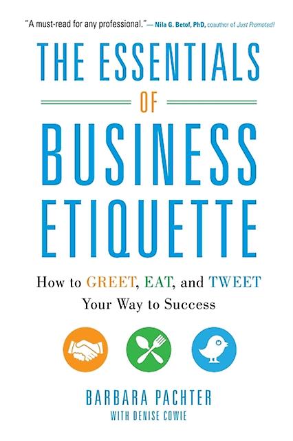 The Essentials Of Business Etiquette How To Greet Eat And Tweet Your Way To Succ by Barbara Pachter Paperback Book