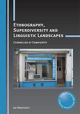 Ethnography Superdiversity And Linguistic Landscapes by Jan Blommaert Paperback Book