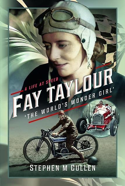 Fay Taylour The Worlds Wonder Girl by Stephen M Cullen Hardback Book