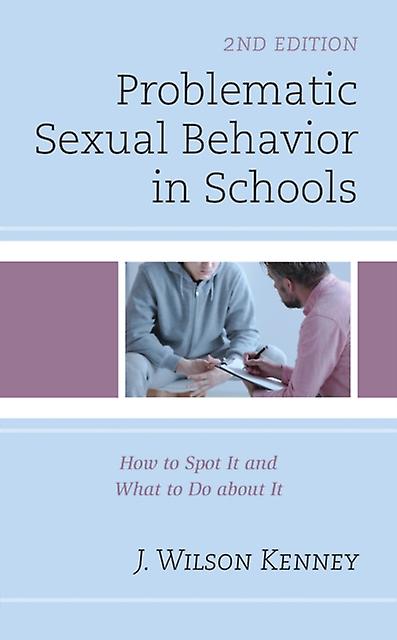 Problematic Sexual Behavior In Schools by J. Wilson Kenney Paperback Book