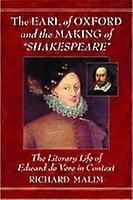 The Earl of Oxford and the Making of "Shakespeare"