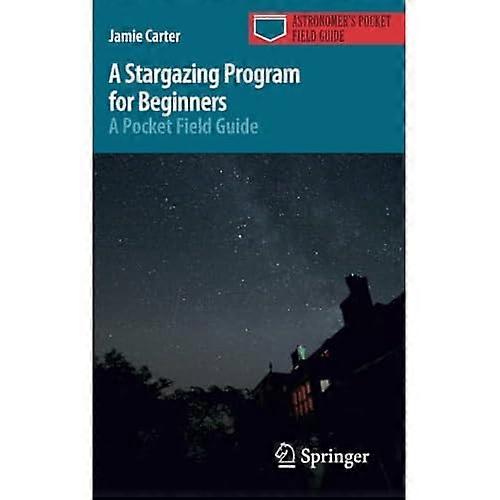 A Stargazing Program for Beginners: A Pocket Field Guide (Astronomer's Pocket Field Guide)