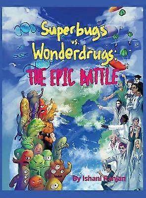 Superbugs vs. Wonderdrugs - The Epic Battle