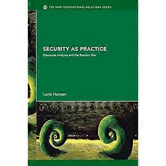 Security as Practice Discourse Analysis and the Bosnian War