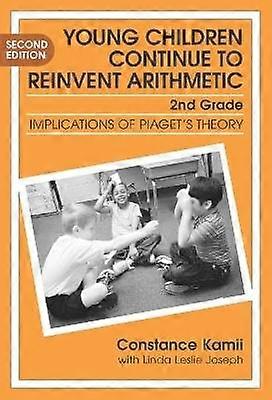 Young Children Continue to Reinvent Arithmetic-2 - Implication of Piaget`s Theory