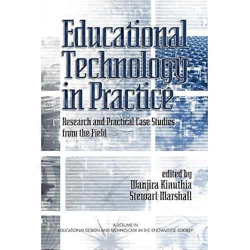Educational Technology in Practice: Research and Practical Case Studies from the Field