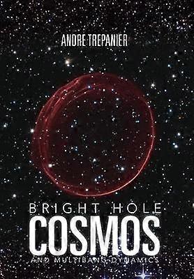 Bright Hole Cosmos and MultiBang Dynamics