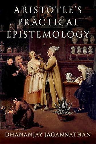 Aristotles Practical Epistemology