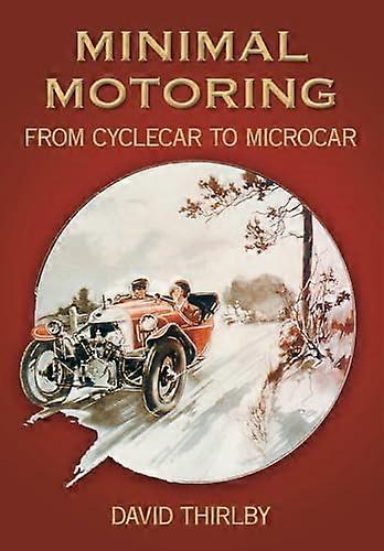 Minimal Motoring: From Cyclecar to Microcar