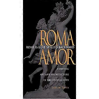 Rome Is Love Spelled Backward Enjoying Art and Architecture in the Eternal City
