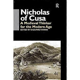 Nicholas of Cusa A Medieval Thinker for the Modern Age