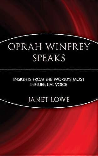 Oprah Winfrey Speaks: Insights from the Worlds Most Influential Voice
