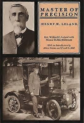 Master of Precision - Henry M. Leland
