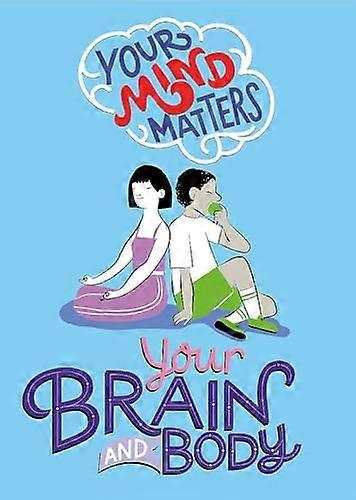 Your Mind Matters: Your Brain and Body