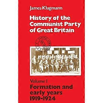 Storbritannias kommunistiske partis historie: v.1: Formasjon og tidlige år, 1919-24