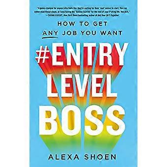#EntryLevelBoss: Hoe krijg je elke baan die je wilt?