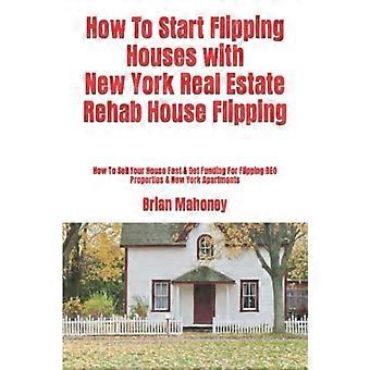 Comment se lancer dans l'investissement immobilier à New York : Rénovation et revente de maisons : Comment vendre rapidement sa maison et obtenir un financement pour la revente de biens immobiliers saisis.