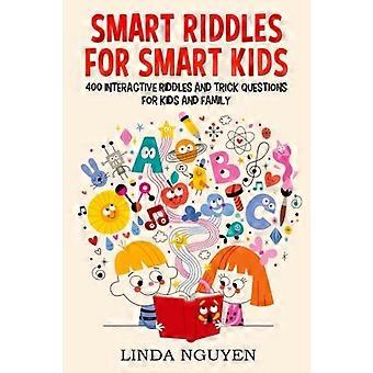 Indovinelli intelligenti per bambini intelligenti: 400 indovinelli interattivi e domande trabocchetto per bambini e famiglie