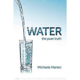 Wasser: die reine Wahrheit
