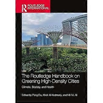 The Routledge Handbook on Greening High Density Cities Climate Society and Health