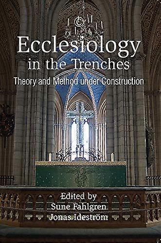 Ecclesiology in the Trenches Theory and Method under Construction