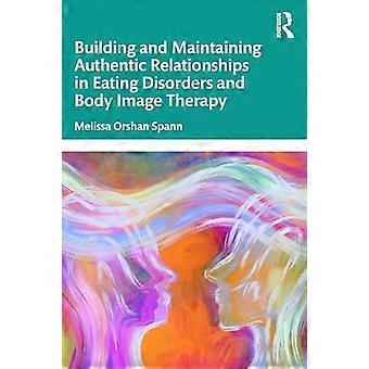 Building and Maintaining Authentic Relationships in Eating Disorders and Body Image Therapy