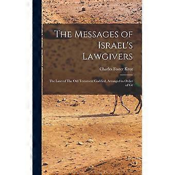 The Messages Of Israel's Lawgivers The Laws Of The Old Testament Codified Arr - Charles Foster Kent - Hardcover - English Book - History