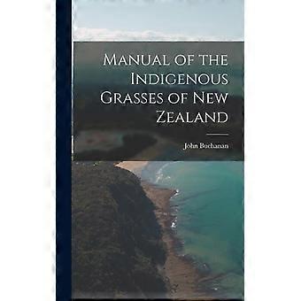 Manual Of The Indigenous Grasses Of New Zealand - John Buchanan - Hardcover - English Book - History