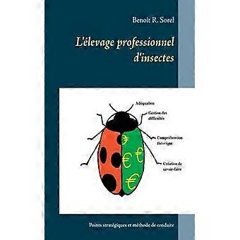 L'levage Professionnel D'insectespoints Stratgiques Et Mthode De Conduite - Benot R. Sorel - Paperback - English Book - Sports & Hobbies