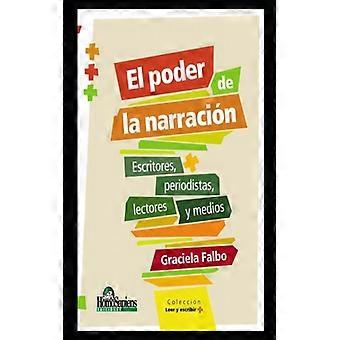 El Poder De La Narracin Escritores Periodistas Lectores Y Medios