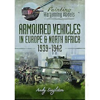 Sotapelimallien maalaaminen: Panssaroidut ajoneuvot Euroopassa ja Pohjois-Afrikassa 1939-42