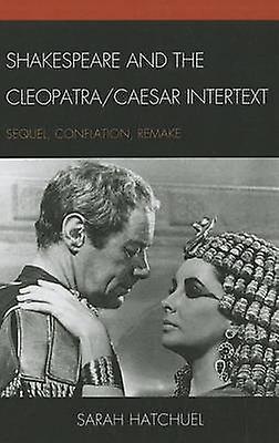 Shakespeare And The Cleopatracaesar Intertext by Sarah Hatchuel Paperback Book