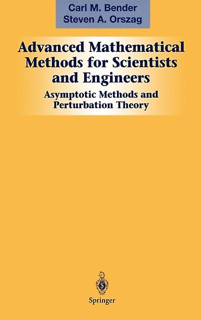 Advanced Mathematical Methods For Scientists And Engineers I by Carl M. Bender Hardback Book