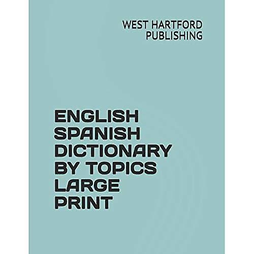 English Spanish Dictionary by Topics Large Print