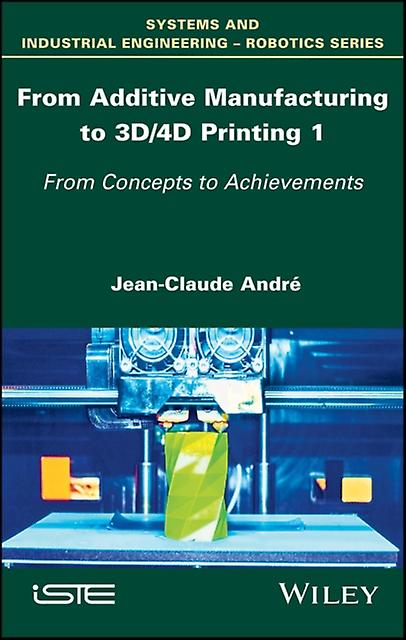 From Additive Manufacturing To 3d4d Printing 1 by Andre & JeanClaude CNRS & France Paperback Book