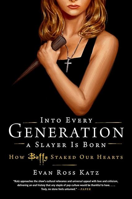 Into Every Generation A Slayer Is Born by Evan Ross Katz Paperback Book