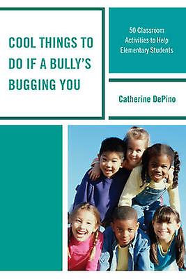 Cool Things To Do If A Bullys Bugging You by Catherine DePino Paperback