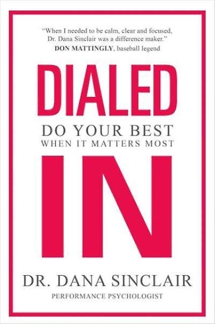 Dialed In - Dr. Dana Sinclair - Self-help, personal development and practical advice - Simon & Schuster - Hardback