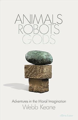 Animals Robots Gods by Webb Keane Hardback Book