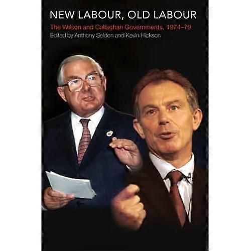 New Labour, Old Labour: The Wilson and Callaghan Governments, 1974-1979,