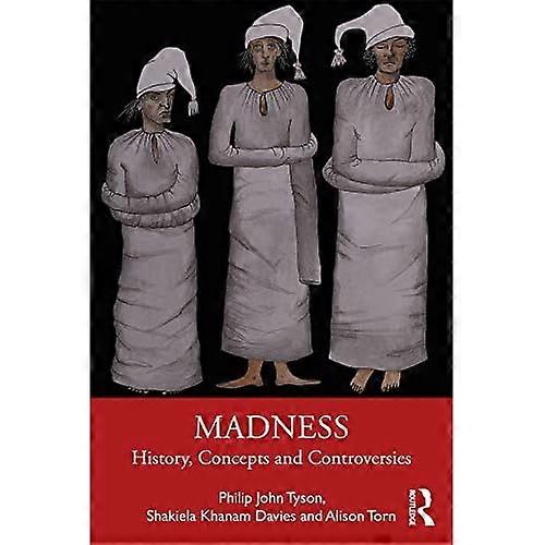 Madness: History, Concepts and Controversies