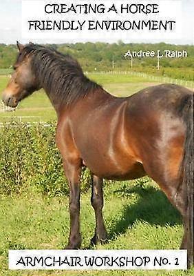 Creating a Horse Friendly Environment - Armchair Workshop No.1