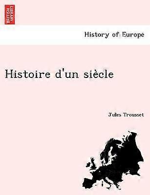 Histoire d'un siecle