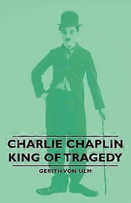 Charlie Chaplin, König der Tragödie