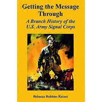 Getting the Message Through A Branch History of the US Army Signal Corps