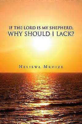 If the Lord Is My Shepherd Why Should I Lack